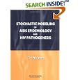 Stochastic Modeling of AIDS Epidemiology And HIV Pathogenesis by Tan Wai-Yuan