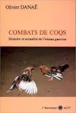 Combats de coqs : histoire et actualité de l\'oiseau guerrier