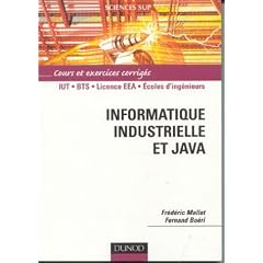 Informatique industrielle et Java : Cours et exercices corrig�s