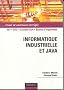 Informatique industrielle et Java : Cours et exercices corrig�s