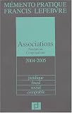 Revue Editions Francis Lefebvre  / Associations et Fondations 2004/2005 : Juridique - Fiscal - Social - Comptable
