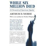 while six million died a chronicle of american apathy