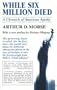 While Six Million Died: A Chronicle of American Apathy