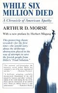 While Six Million Died: A Chronicle of American Apathy