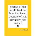 Rebirth of the Occult Tradition how the Secret Doctrine of H.P. Blavatsky Was Written book cover