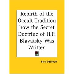 Rebirth of the Occult Tradition how the Secret Doctrine of H.P. Blavatsky Was Written