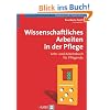 Wissenschaftliches Arbeiten in der Pflege: Lehr- und Arbeitsbuch f�r Pflegende