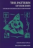 The pattern of our days : liturgies and resources for worship