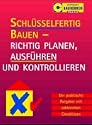 Schl&uuml;sselfertig bauen - richtig planen, ausf&uuml;hren und kontrollieren: Der praktische Ratgeber mit zahlreichen Checklisten