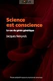 Science est conscience : Le cas du g�nie g�n�tique