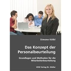 Das Konzept der Personalbeurteilung: Grundlagen und Methoden f�r die Mitarbeiterbeurteilung