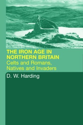The Iron Age in Northern Britain: Celts and Romans, Natives and Invaders