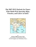 The 2007-2012 Outlook for Paper-Film Multi-Web Specialty Bags, Pouches, and Liners in India