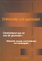 Entm&uuml;ndigt und gepl&uuml;ndert: - Deutschland was ist aus dir geworden