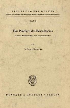 Das Problem des Bewußtseins: Über seine Wiederentdeckung in der programmierten Welt