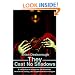 They Cast No Shadows: A collection of essays on the Illuminati, revisionist history, and suppressed technologies.