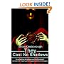 They Cast No Shadows: A collection of essays on the Illuminati, revisionist history, and suppressed technologies.