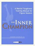 Buy : The Inner Champion : A Mental Toughness Training Manual for Figure Skaters