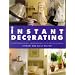 Instant Decorating: Innovative Interiors with Impact--100 Sensational Effects That You Can Achieve in a Weekend