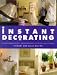 Book Instant Decorating: Innovative Interiors with Impact--100 Sensational Effects That You Can Achieve in a Weekend