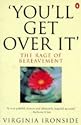 You'll Get Over it: The Rage of Bereavement