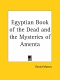 Egyptian Book of the Dead and the Mysteries of Amenta (1907)