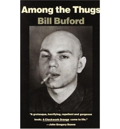 [ Among the Thugs (Vintage Departures) [ AMONG THE THUGS (VINTAGE DEPARTURES) ] By Buford, Bill ( Author )Jun-01-1993 Paperback By Buford, Bill ( Author ) Paperback 1993 ]
