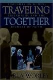 Traveling Together: Thoughts on Women, Friendship, and the Journey of Faith