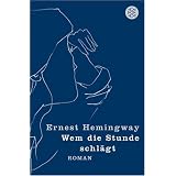Wem die Stunde schl�gt: Romanvon "Ernest Hemingway"