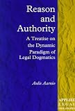 Reason and Authority: A Treatise on the Dynamic Paradigm of Legal Dogmatics (Applied Legal Philosophy)