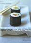 Japanese Food and Cooking: A Timeless Cuisine: The Traditions, Techniques, Ingredients and Recipes