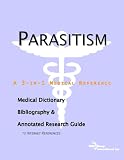 Parasitism - A Medical Dictionary, Bibliography, and Annotated Research Guide to Internet References