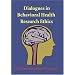 Dialogues in Behavioral Health Research Ethics
