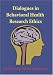 Dialogues in Behavioral Health Research Ethics