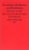 Zwischen Idealismus und Realismus: Die Lehre von den Internationalen Beziehungen