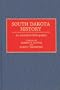 South Dakota History: An Annotated Bibliography (Bibliographies of the States of the United States)