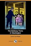 The Bobbsey Twins in Washington (Dodo Press)