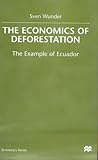 The Economics of Deforestation: The Example of Ecuador (St Antony's)