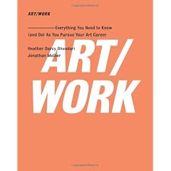 ART/WORK: Everything You Need to Know (and Do) As You Pursue Your Art Career