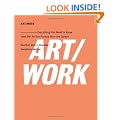 Art/Work: Everything You Need to Know (and Do) as You Pursue Your Art Career