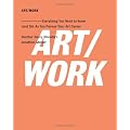 ART/WORK: Everything You Need to Know (and Do) As You Pursue Your Art Career