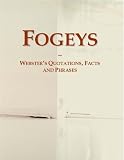 Fogeys: Webster's Quotations, Facts and Phrases