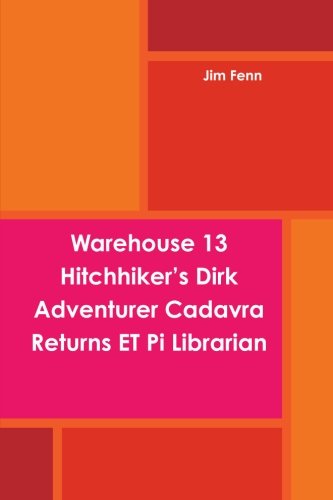 Warehouse 13 Hitchhiker's Dirk Adventurer Cadavra Returns Et Pi Librarian