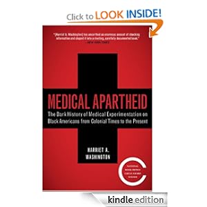 Medical Apartheid: The Dark History of Medical Experimentation on Black Americans from Colonial Times to the Present [Kindle Edition]