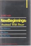 Luke 4:18 New Beginnings: Anointed With Power