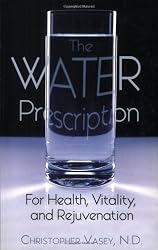 The Water Prescription: For Health, Vitality, and Rejuvenation