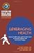 Leveraging Health: Improve health status and bend the trend on financial inflation with value-based designs.