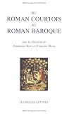 Du roman courtois au roman baroque (French Edition)
