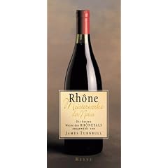 Rh�ne. Meisterwerke der Natur. Die besten Weine des Rh�netals