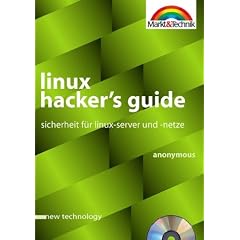Linux Hacker's Guide. Sicherheit f�r Linux- Server und -Netze.
